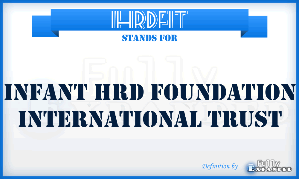 IHRDFIT - Infant HRD Foundation International Trust