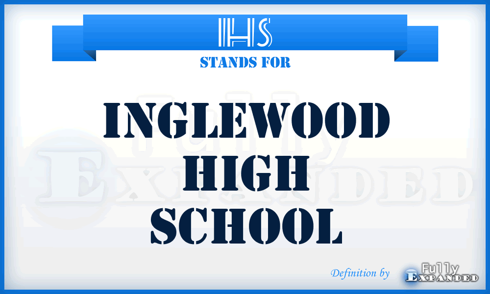 IHS - Inglewood High School