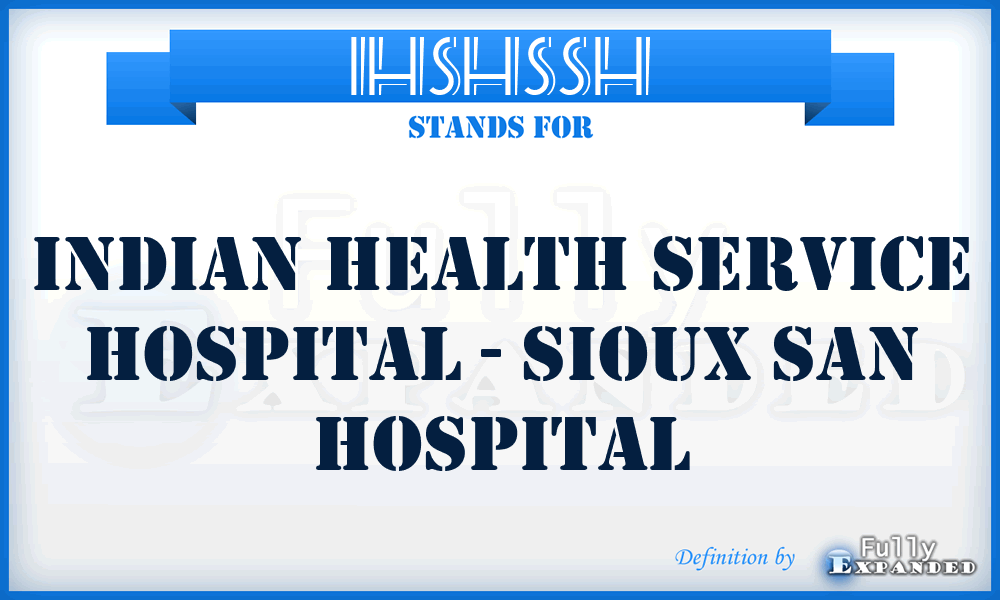 IHSHSSH - Indian Health Service Hospital - Sioux San Hospital