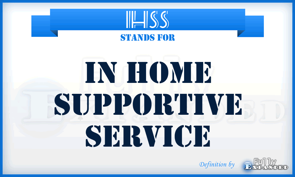 IHSS - In Home Supportive Service