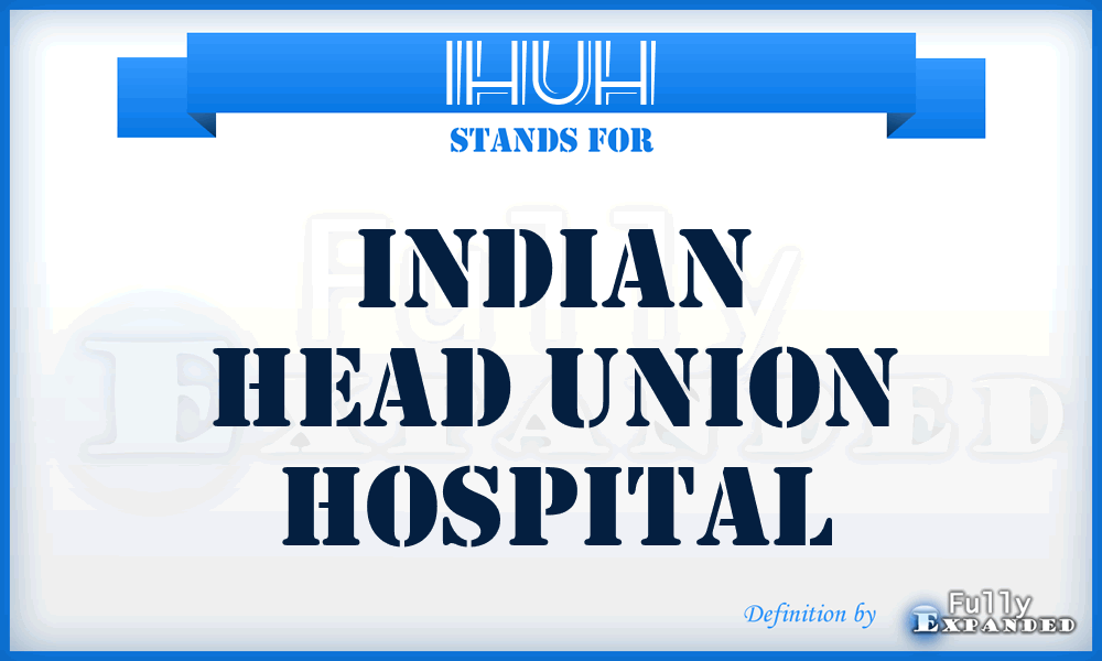 IHUH - Indian Head Union Hospital