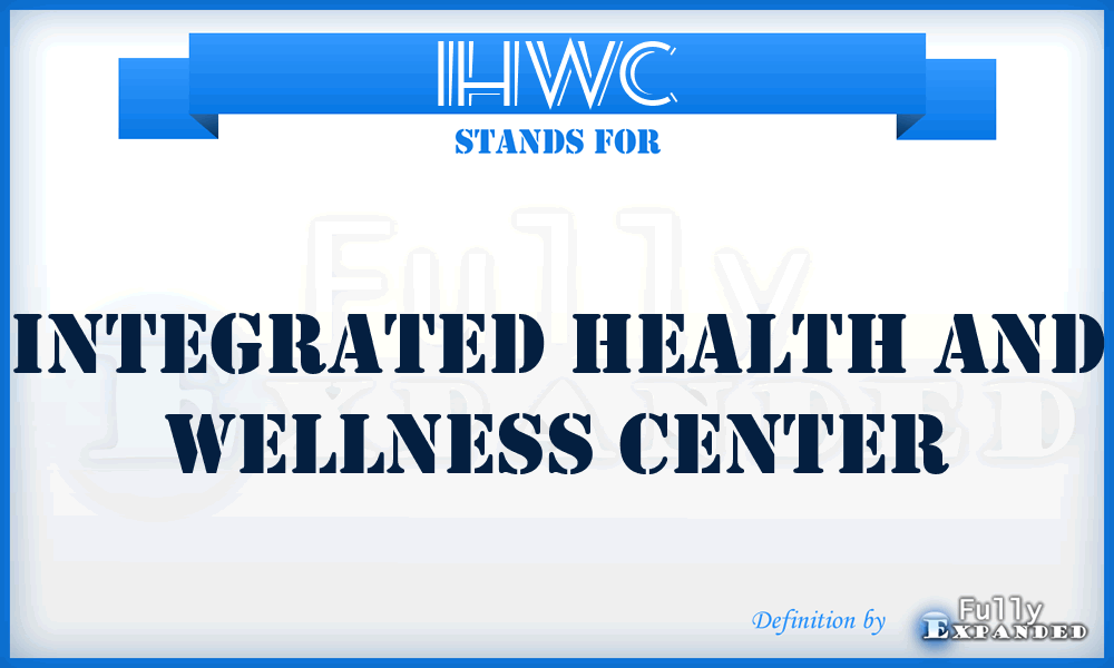 IHWC - Integrated Health and Wellness Center