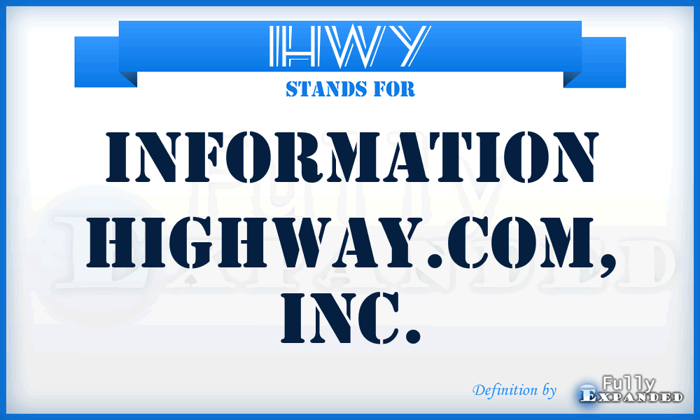 IHWY - Information Highway.com, Inc.