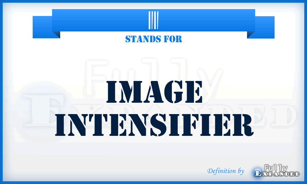 II - Image Intensifier