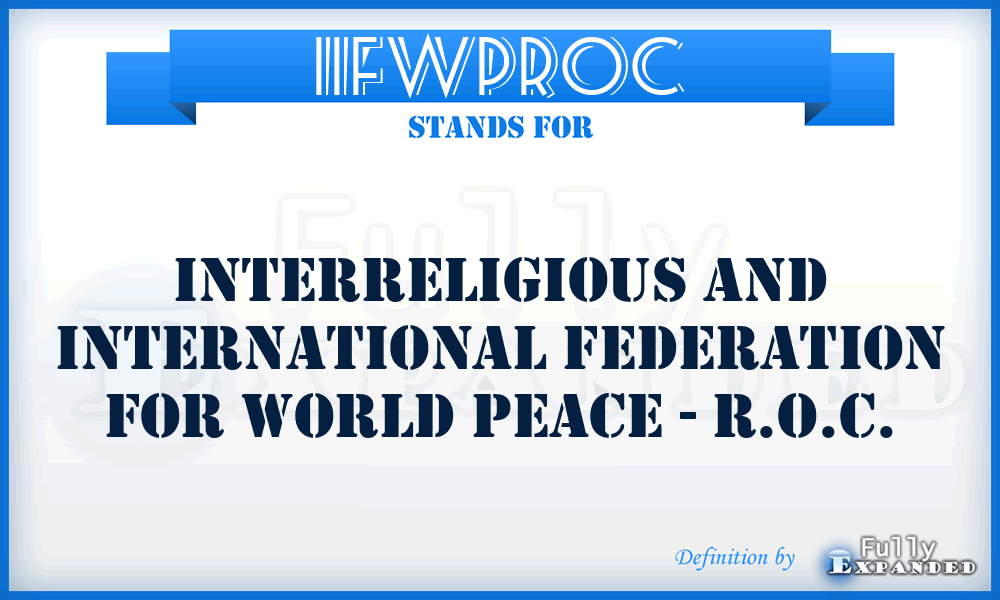 IIFWPROC - Interreligious and International Federation for World Peace - R.O.C.