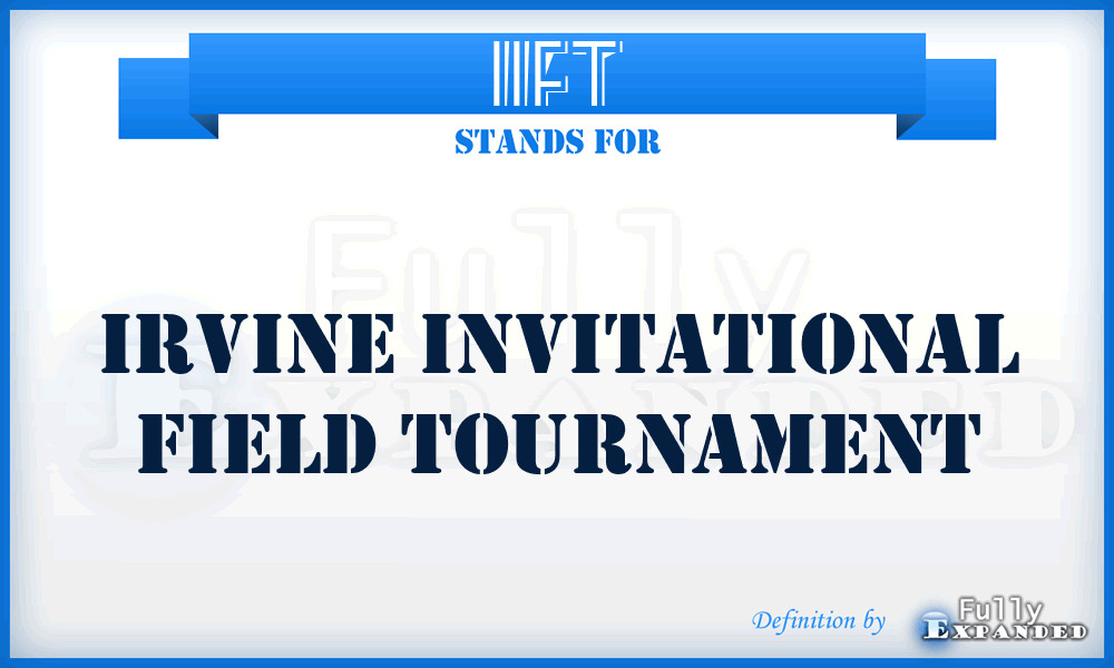 IIFT - Irvine Invitational Field Tournament