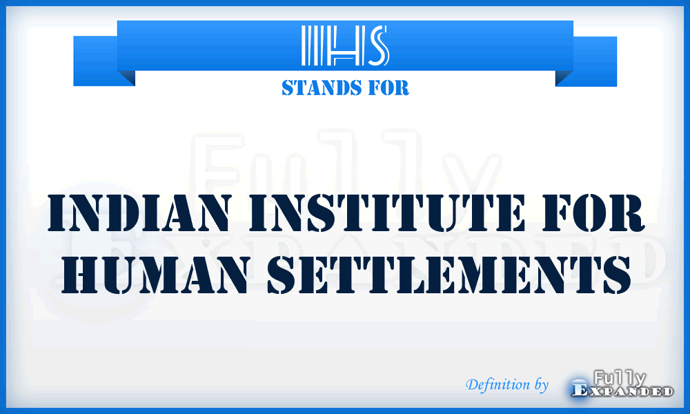 IIHS - Indian Institute for Human Settlements