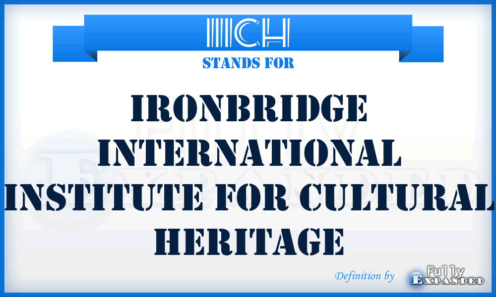 IIICH - Ironbridge International Institute for Cultural Heritage