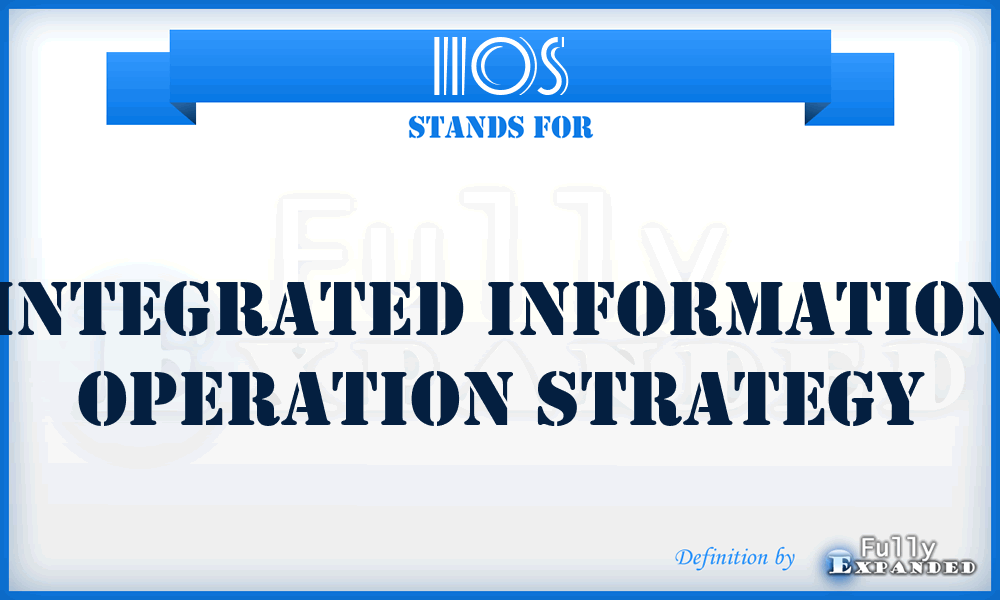 IIOS - Integrated Information Operation Strategy