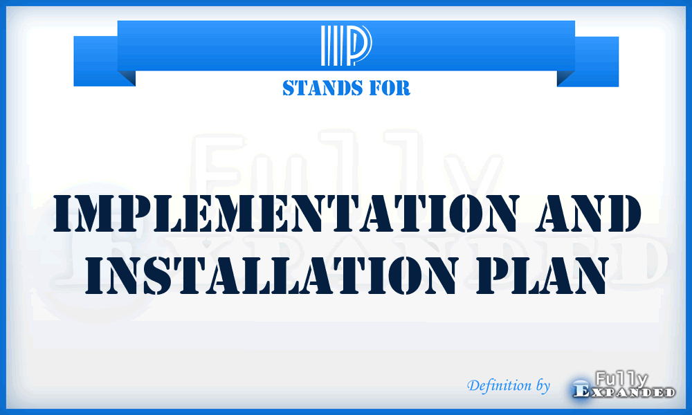 IIP - implementation and installation plan