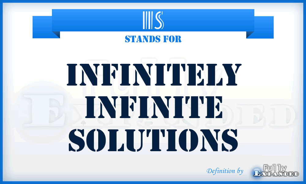 IIS - Infinitely Infinite Solutions