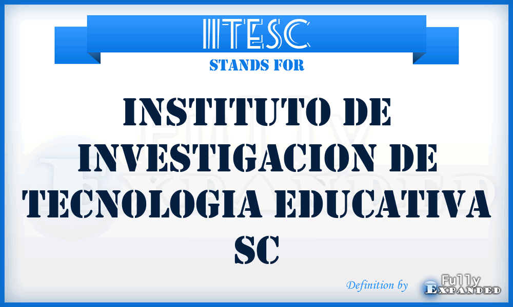 IITESC - Instituto de Investigacion de Tecnologia Educativa SC