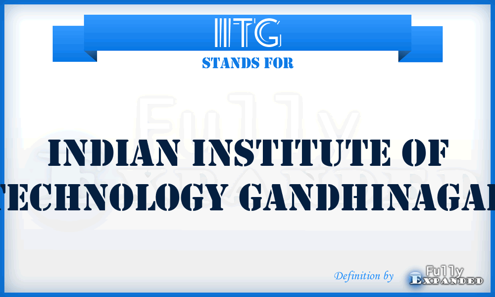 IITG - Indian Institute of Technology Gandhinagar