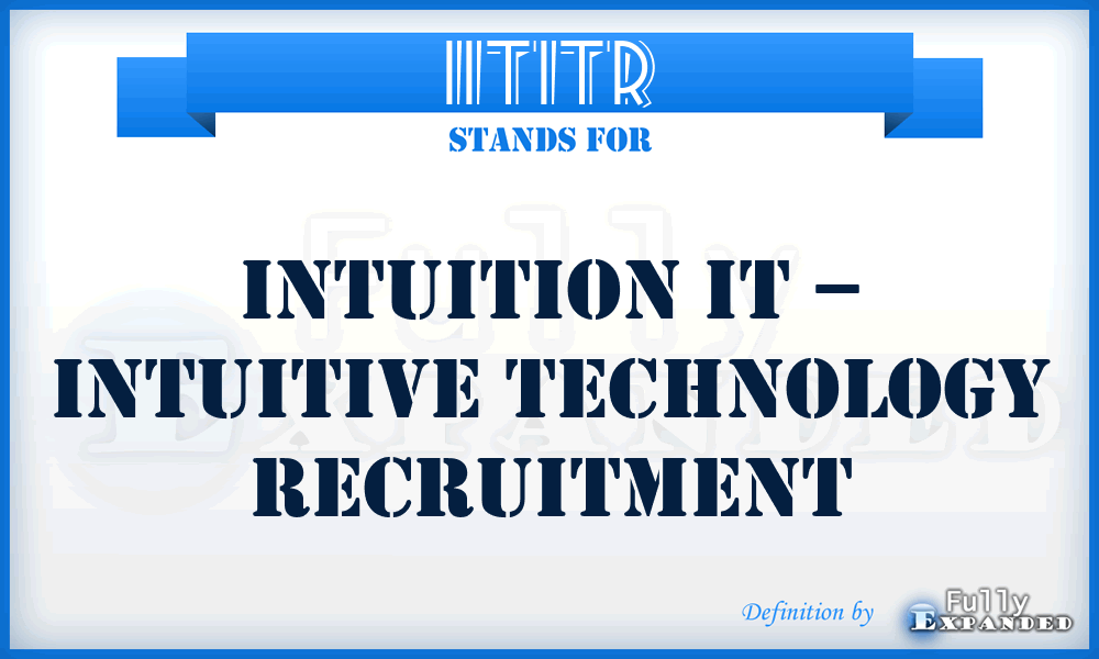 IITITR - Intuition IT – Intuitive Technology Recruitment