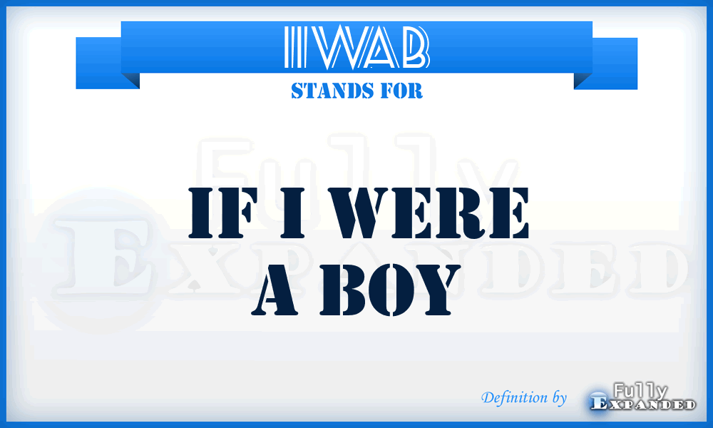 IIWAB - If I Were A Boy
