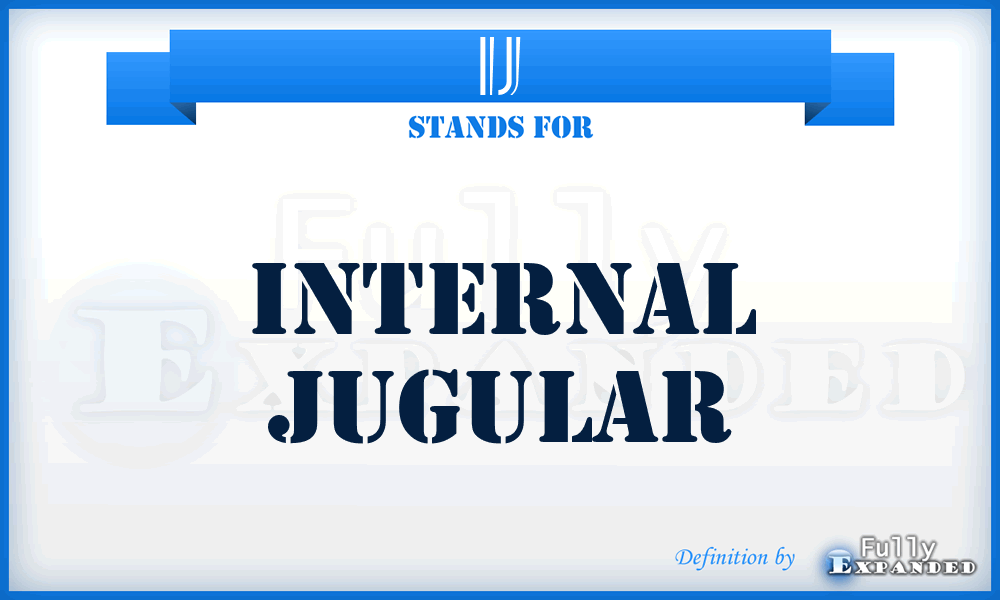 IJ - internal jugular