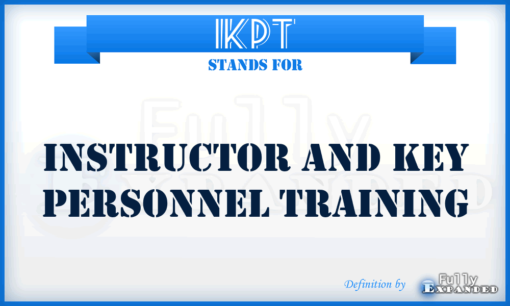IKPT - Instructor and key personnel training