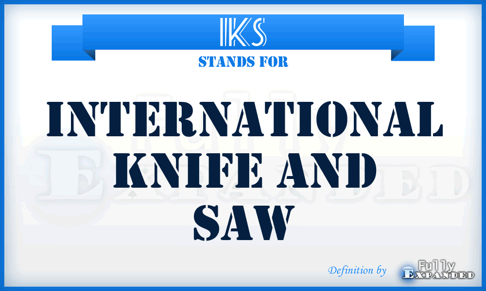 IKS - International Knife and Saw