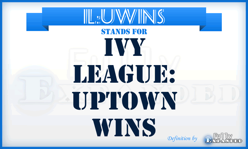 IL:UWINS - Ivy League: Uptown WINS