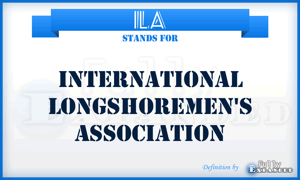 ILA - International Longshoremen's Association