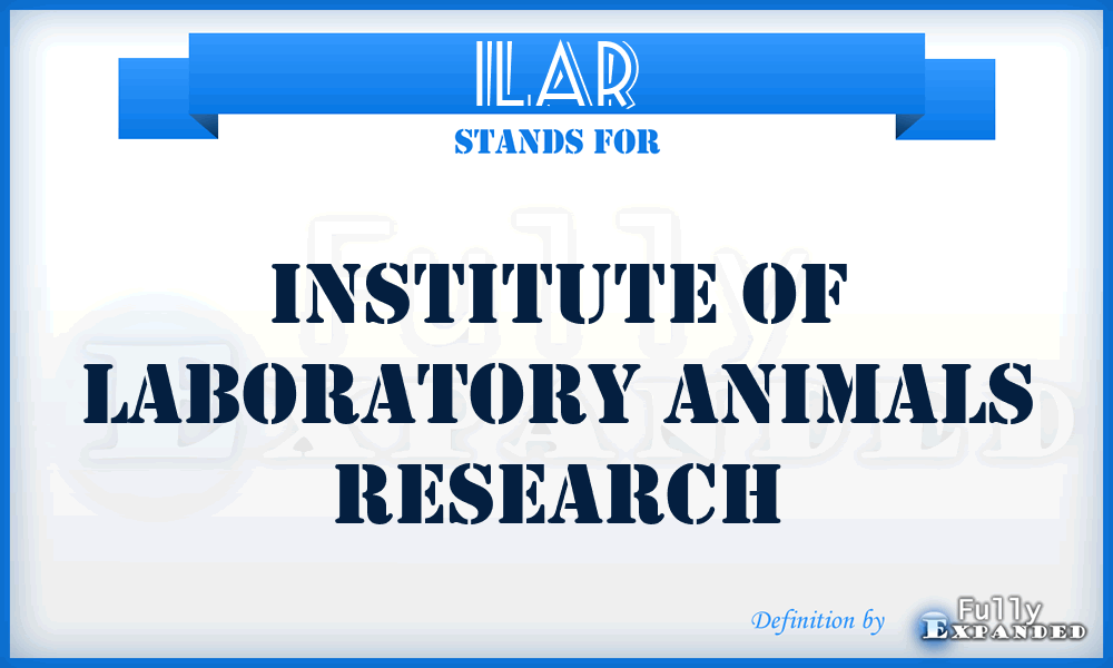 ILAR - Institute Of Laboratory Animals Research
