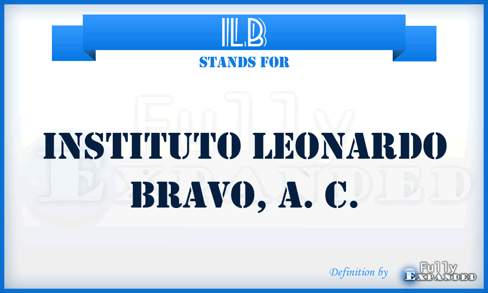 ILB - Instituto Leonardo Bravo, A. C.