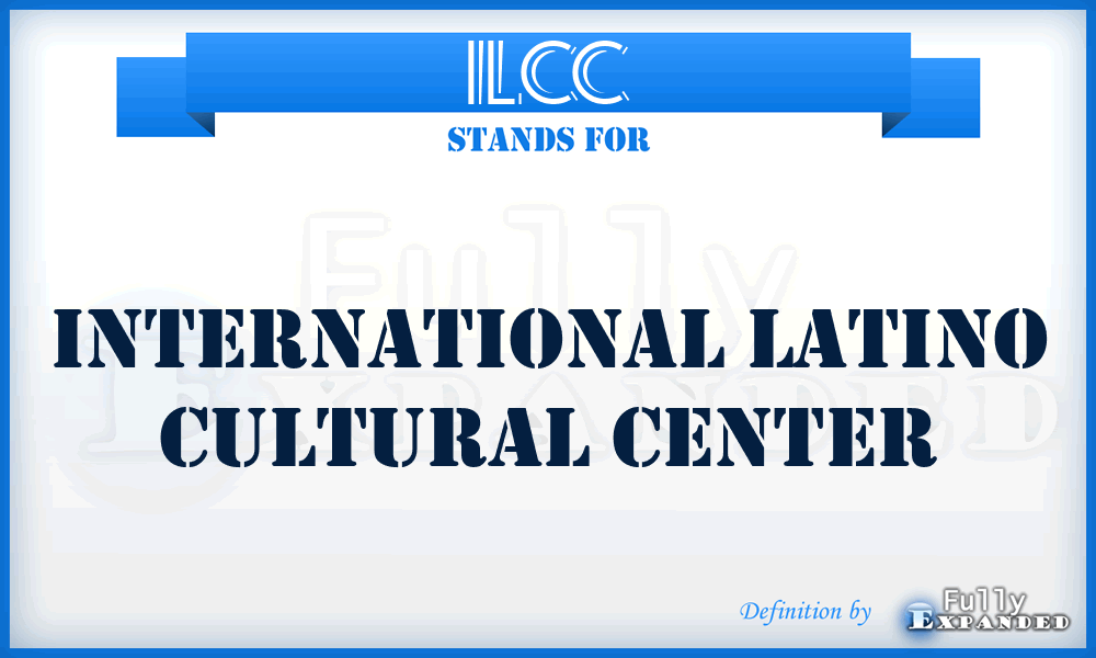ILCC - International Latino Cultural Center