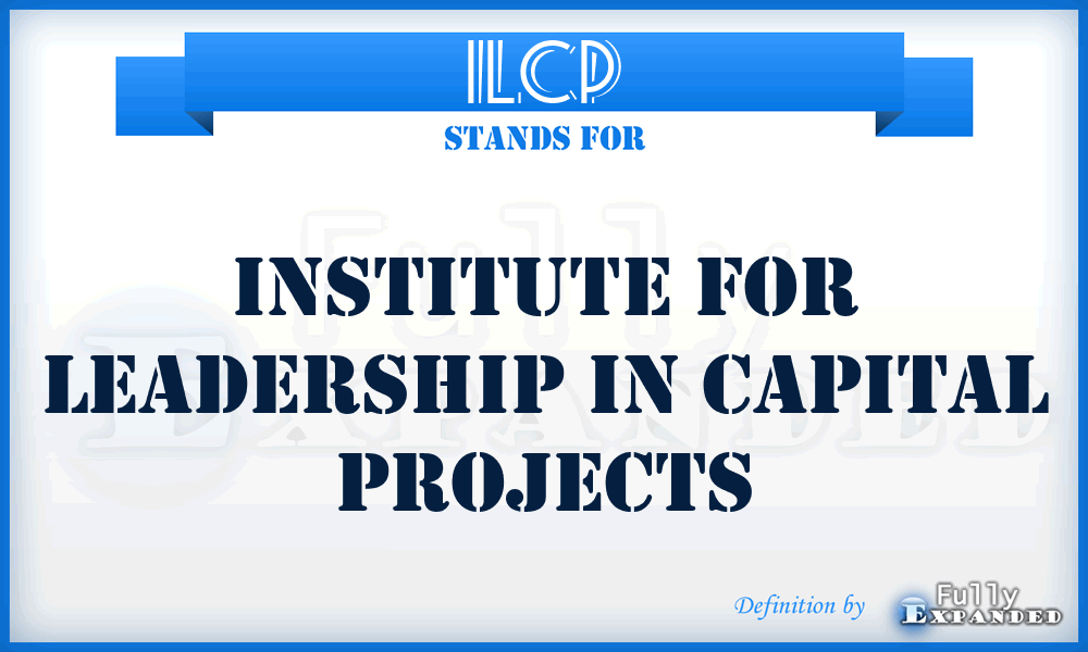 ILCP - Institute for Leadership in Capital Projects
