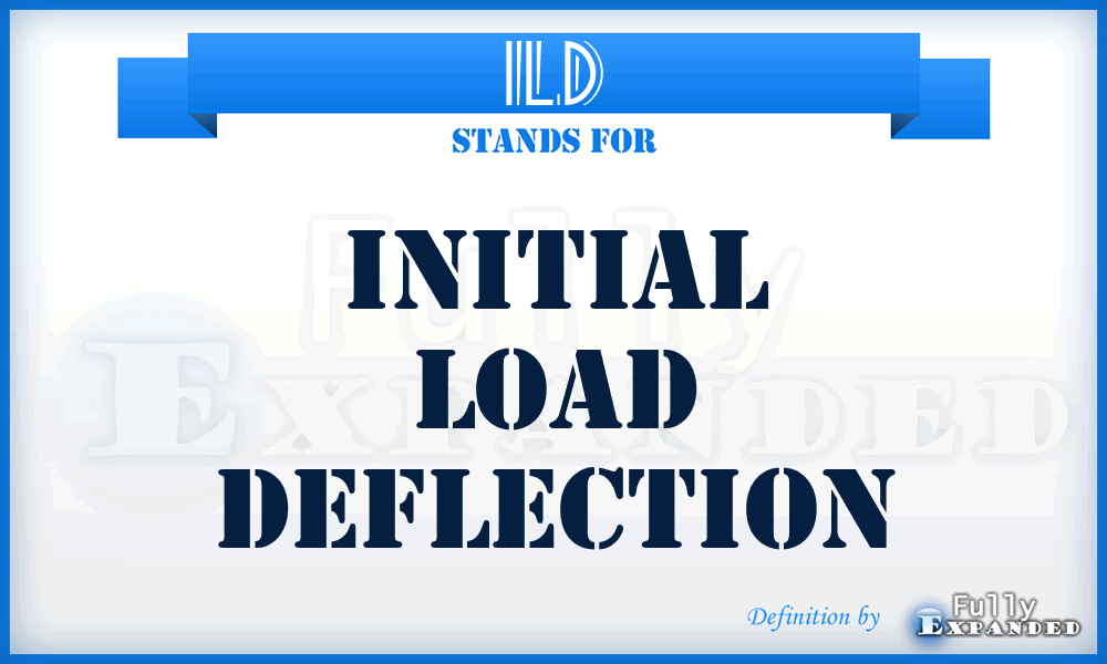 ILD - Initial Load Deflection