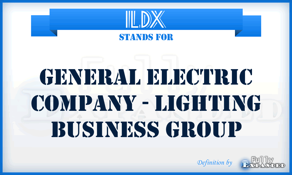ILDX - General Electric Company - Lighting Business Group