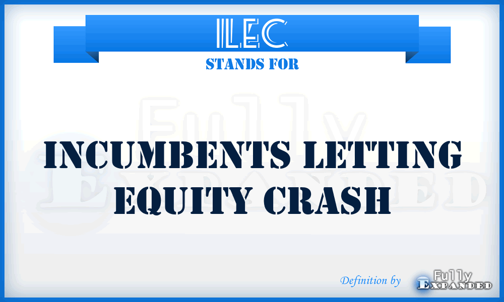 ILEC - Incumbents Letting Equity Crash