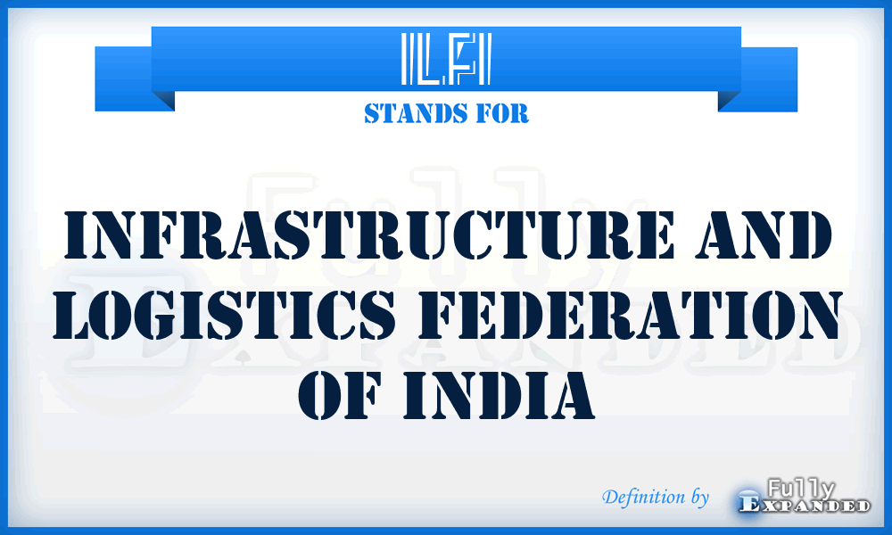 ILFI - Infrastructure and Logistics Federation of India