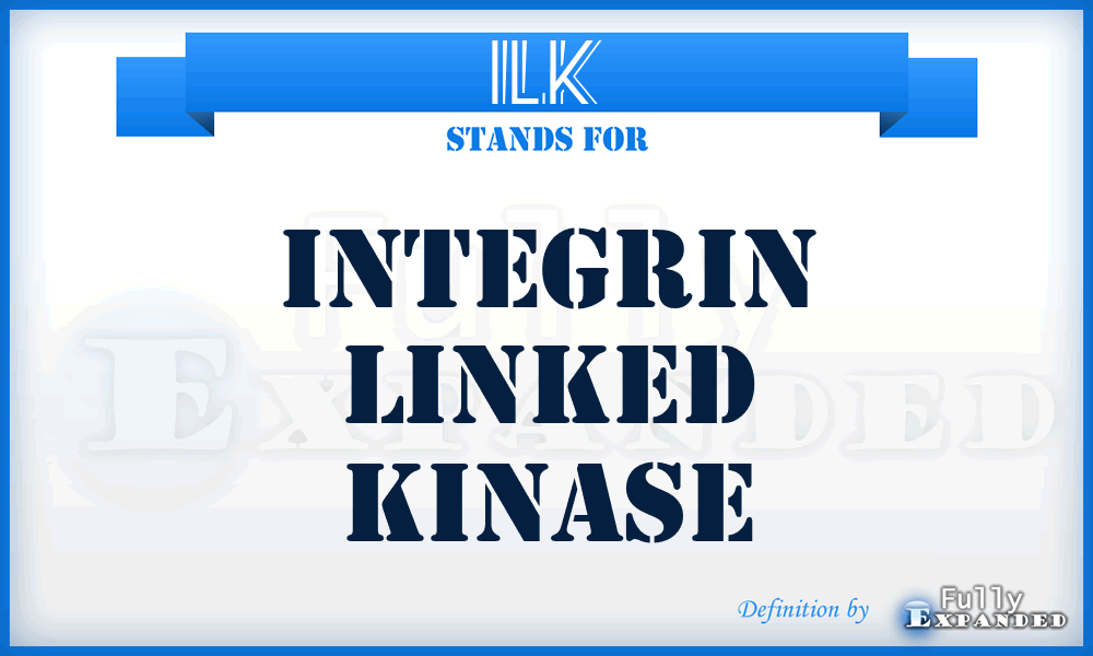 ILK - Integrin Linked Kinase