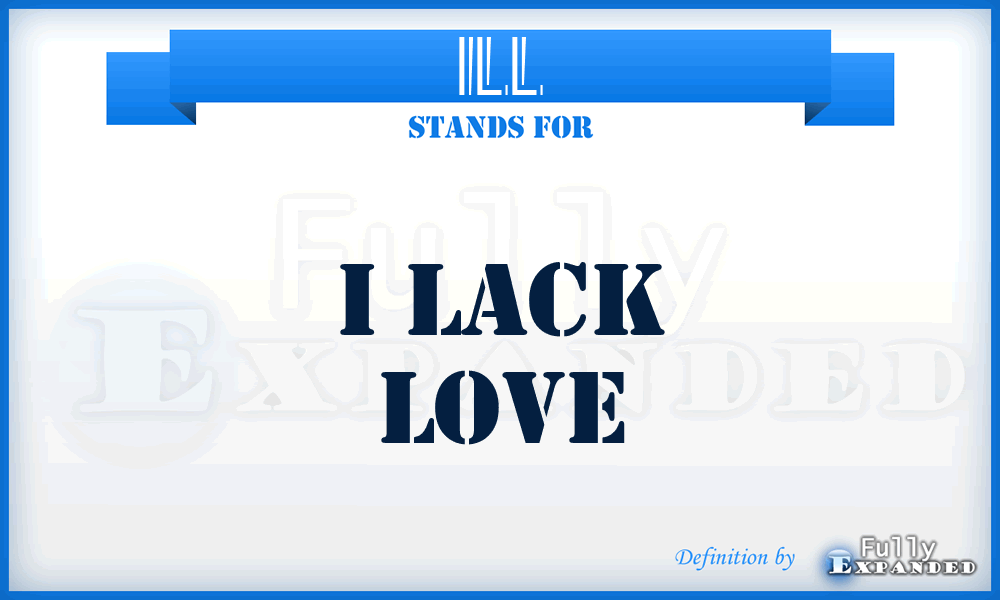 ILL - I Lack Love