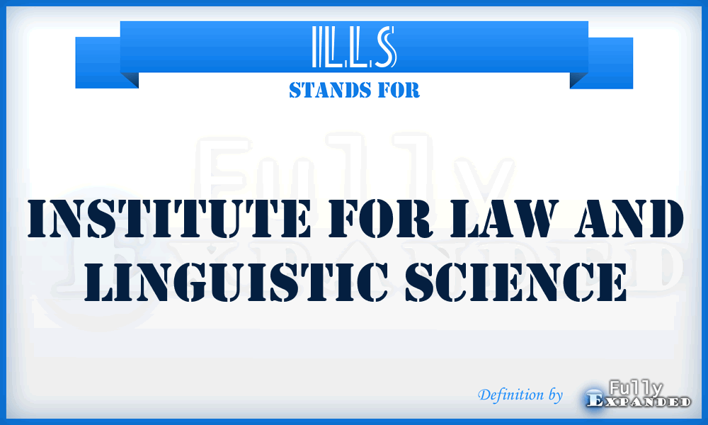 ILLS - Institute for Law and Linguistic Science