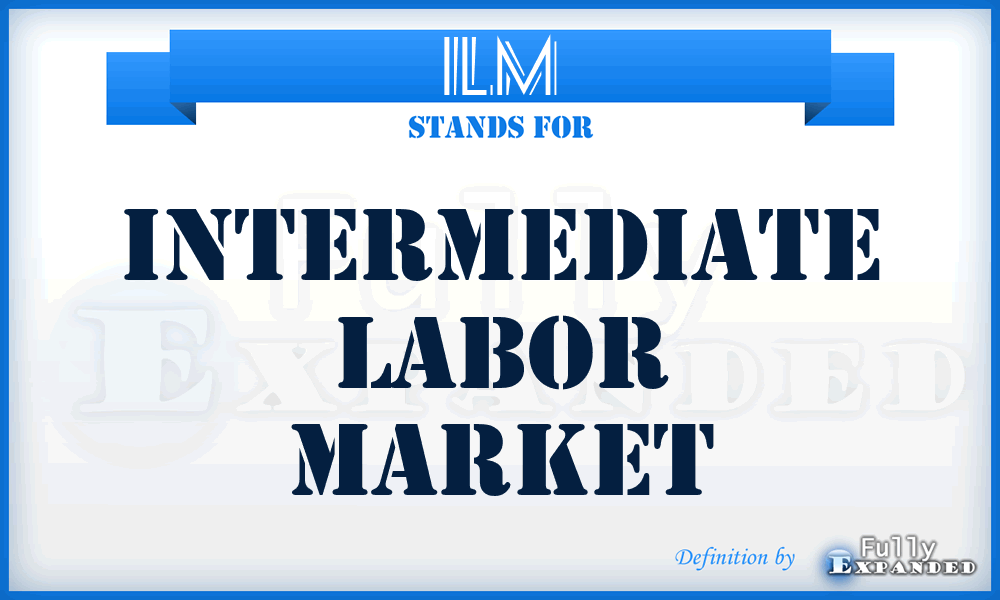 ILM - Intermediate Labor Market