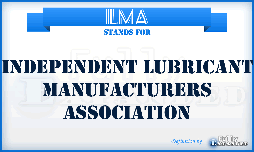 ILMA - Independent Lubricant Manufacturers Association