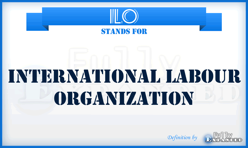 ILO - International Labour Organization