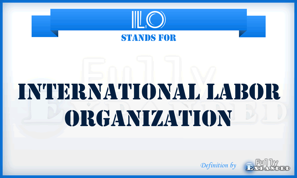 ILO - International Labor Organization