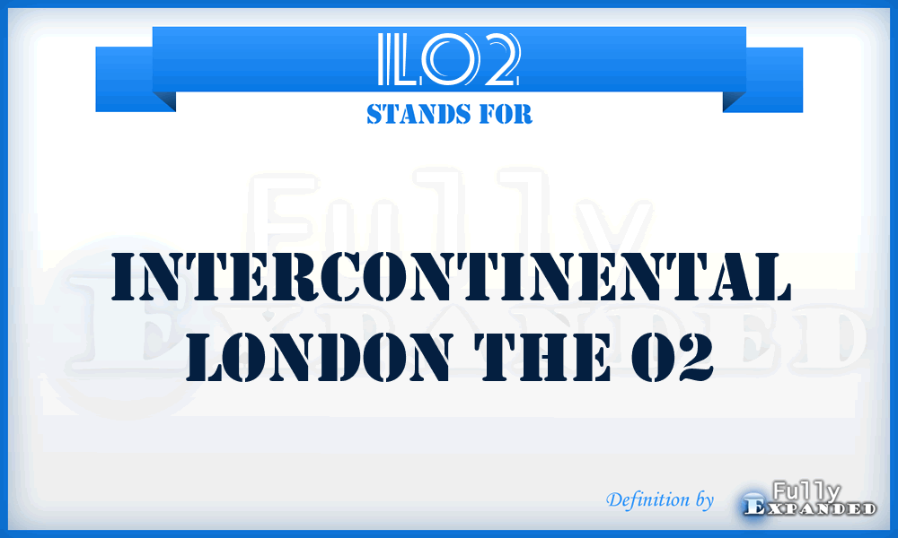 ILO2 - Intercontinental London the O2