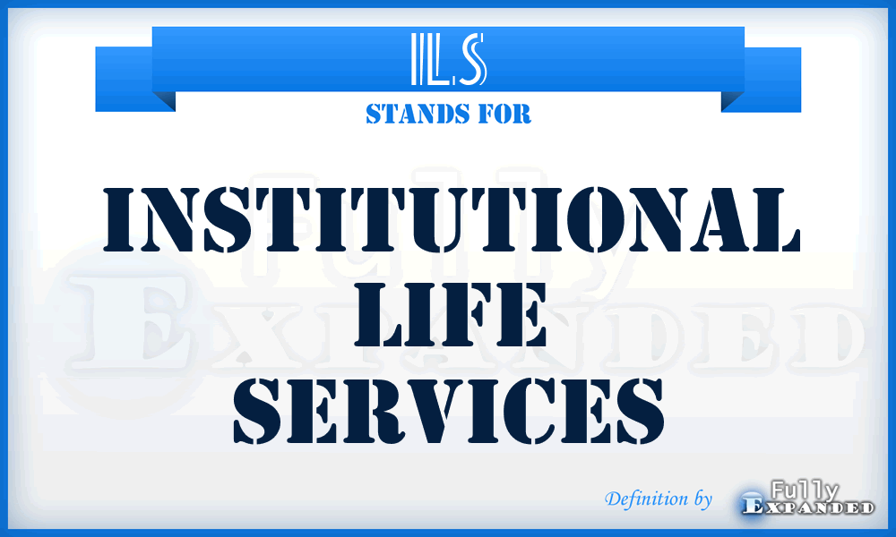 ILS - Institutional Life Services
