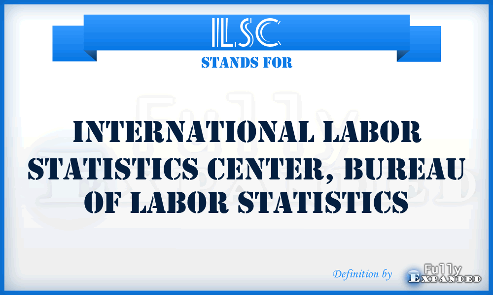 ILSC - International Labor Statistics Center, Bureau of Labor Statistics