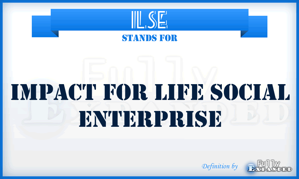 ILSE - Impact for Life Social Enterprise