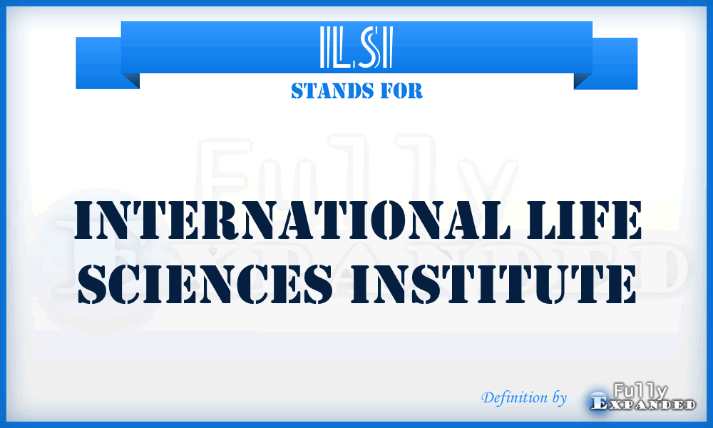 ILSI - International Life Sciences Institute