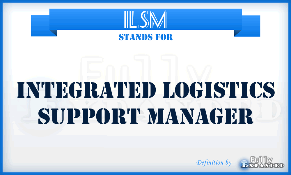 ILSM - integrated logistics support manager