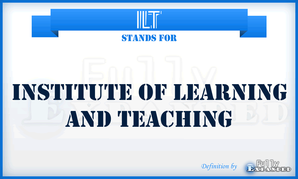 ILT - Institute of Learning and Teaching