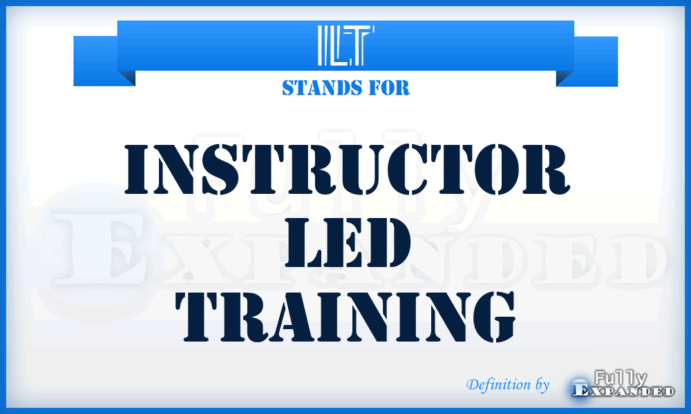 ILT - Instructor Led Training