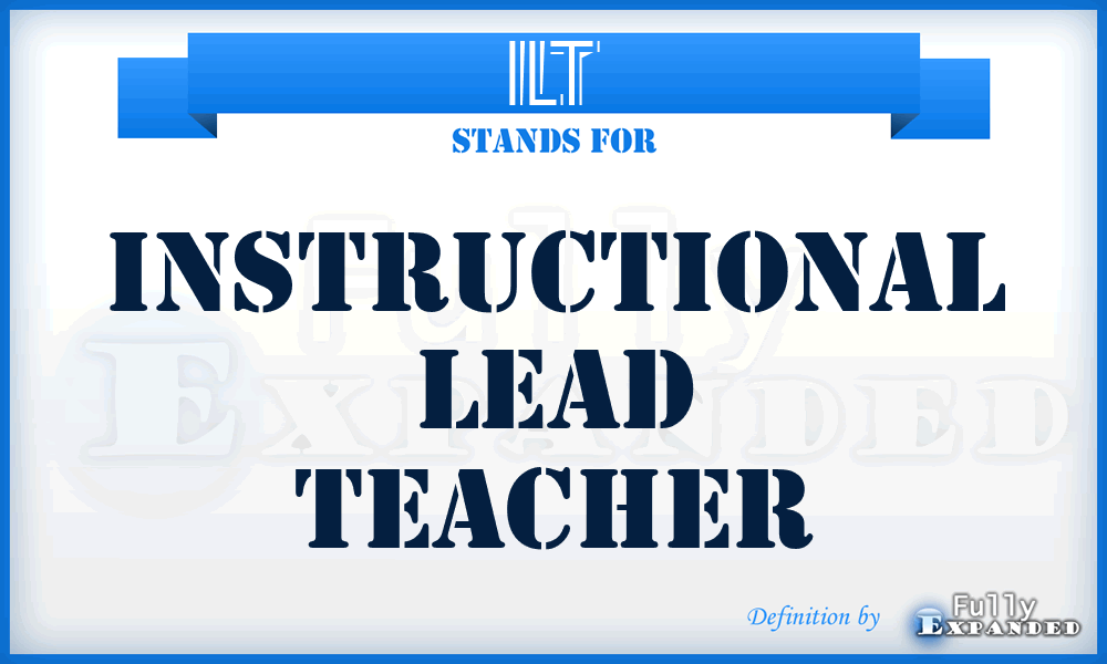 ILT - Instructional Lead Teacher