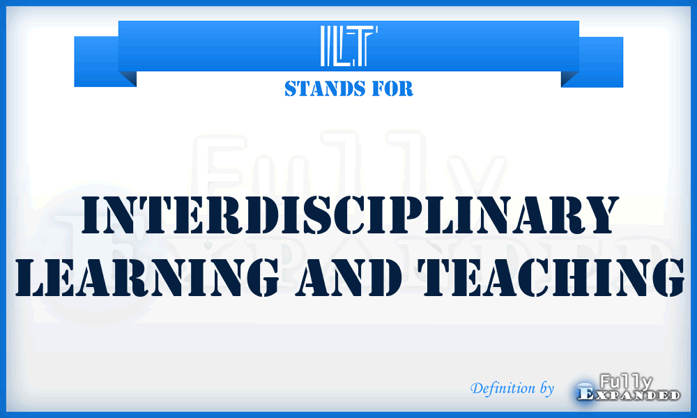 ILT - Interdisciplinary Learning and Teaching