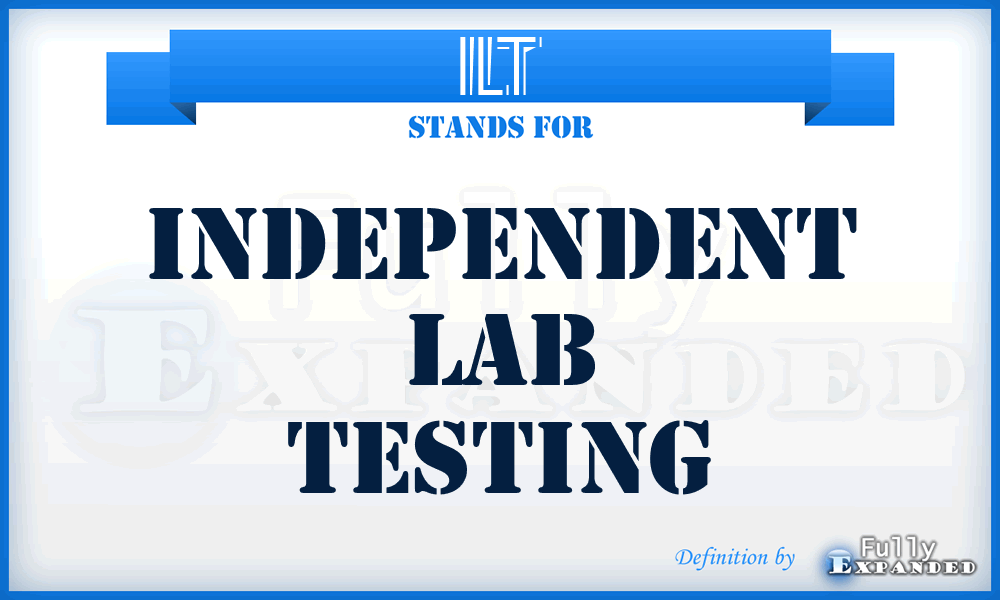 ILT - independent lab testing
